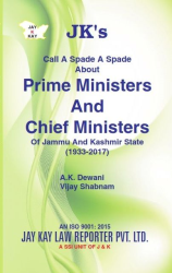 Call A Spade A Spade About Prime Ministers And Chief Ministers of Jammu And Kashmir State (1933-2017)